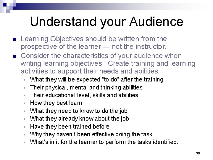 Understand your Audience n n Learning Objectives should be written from the prospective of