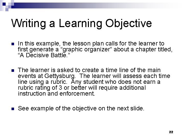 Writing a Learning Objective n In this example, the lesson plan calls for the