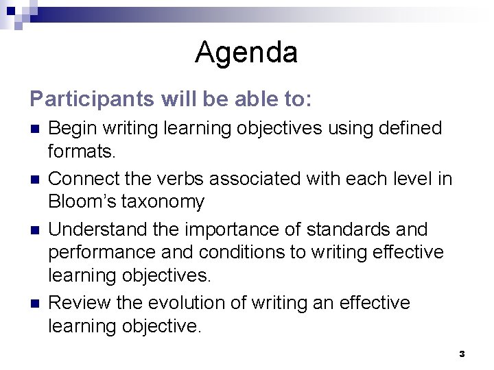 Agenda Participants will be able to: n n Begin writing learning objectives using defined