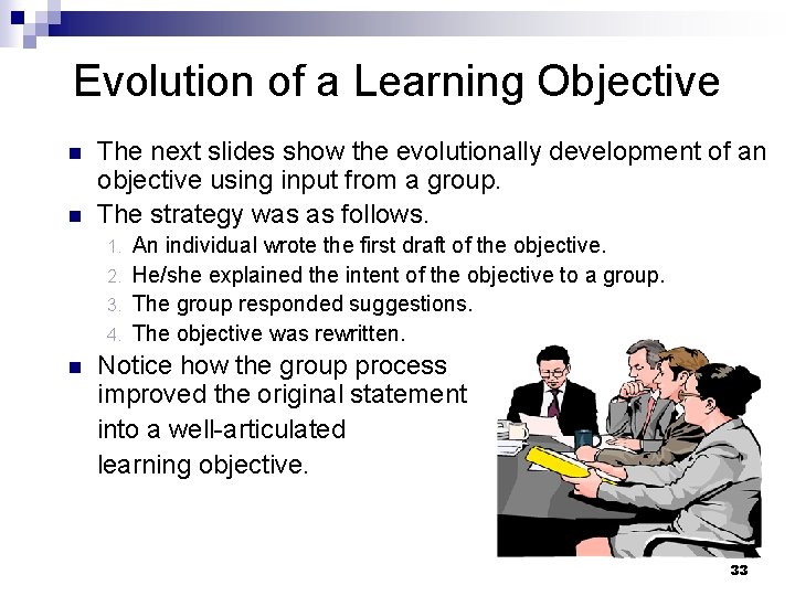 Evolution of a Learning Objective n n The next slides show the evolutionally development