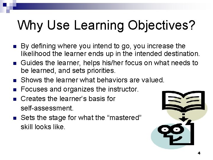 Why Use Learning Objectives? n n n By defining where you intend to go,