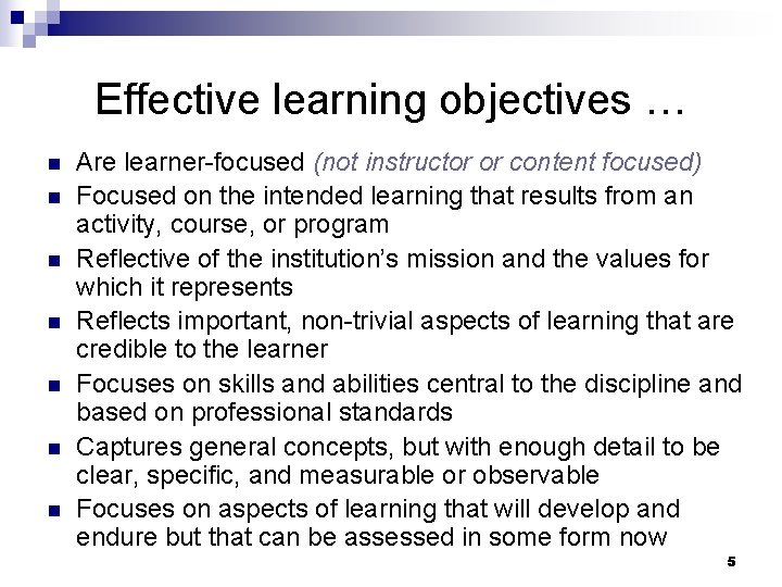 Effective learning objectives … n n n n Are learner-focused (not instructor or content