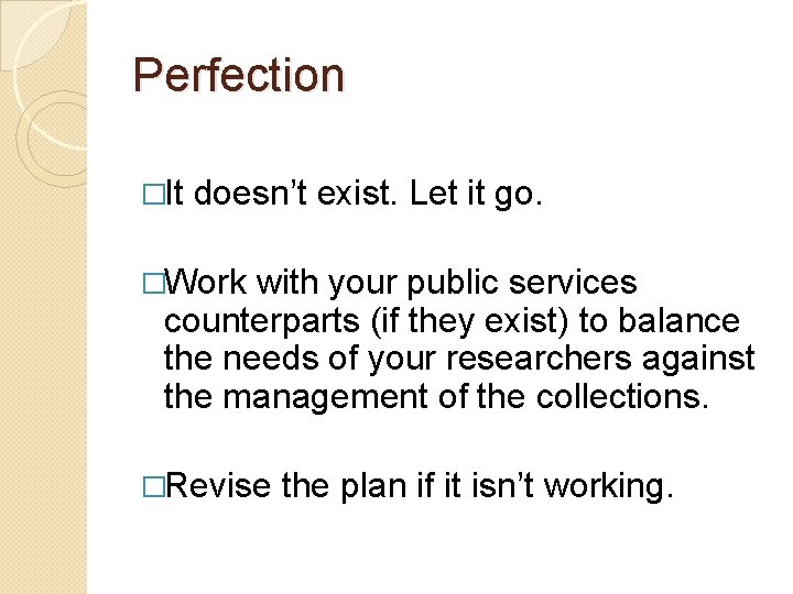 Perfection �It doesn’t exist. Let it go. �Work with your public services counterparts (if