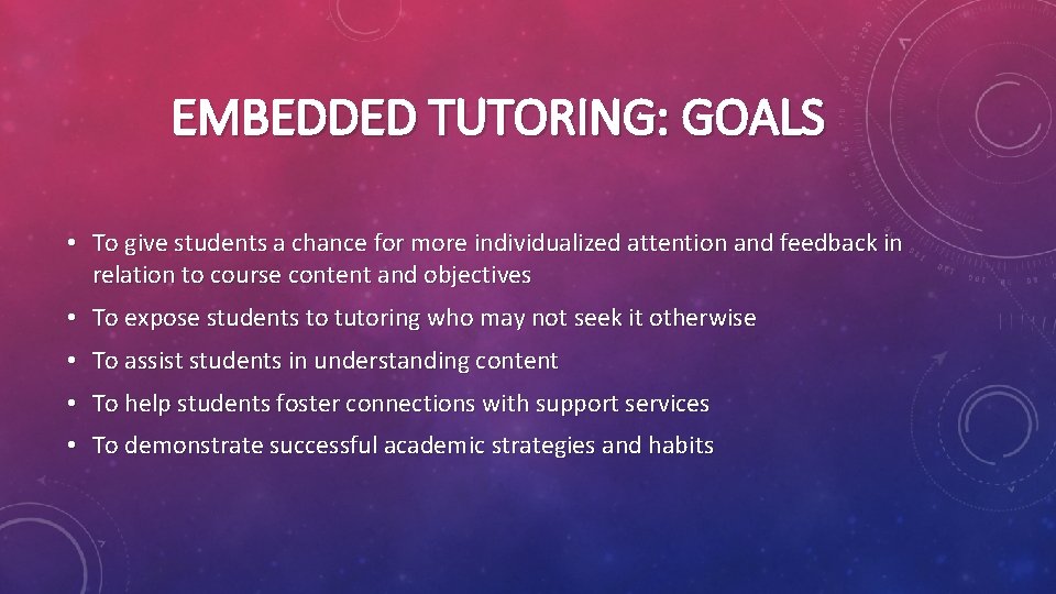 EMBEDDED TUTORING: GOALS • To give students a chance for more individualized attention and