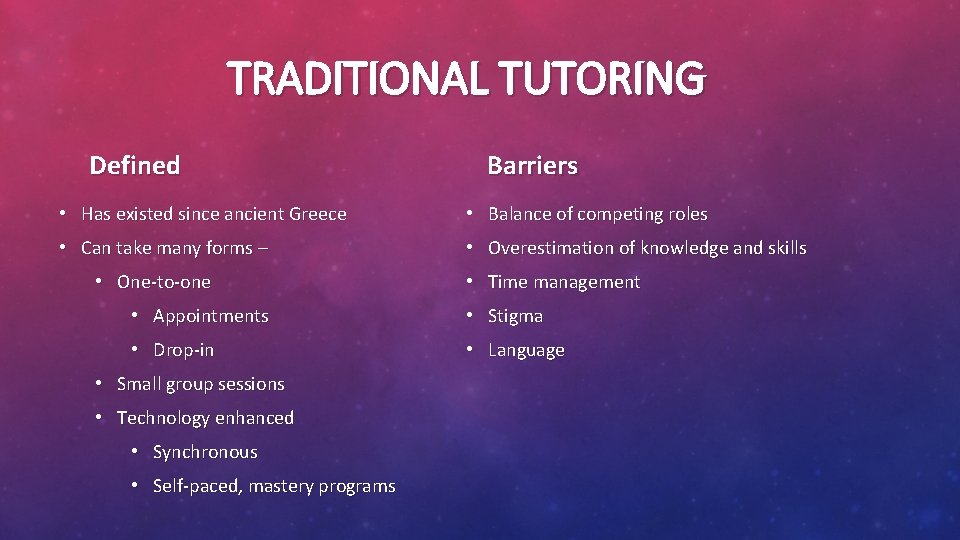 TRADITIONAL TUTORING Defined Barriers • Has existed since ancient Greece • Balance of competing