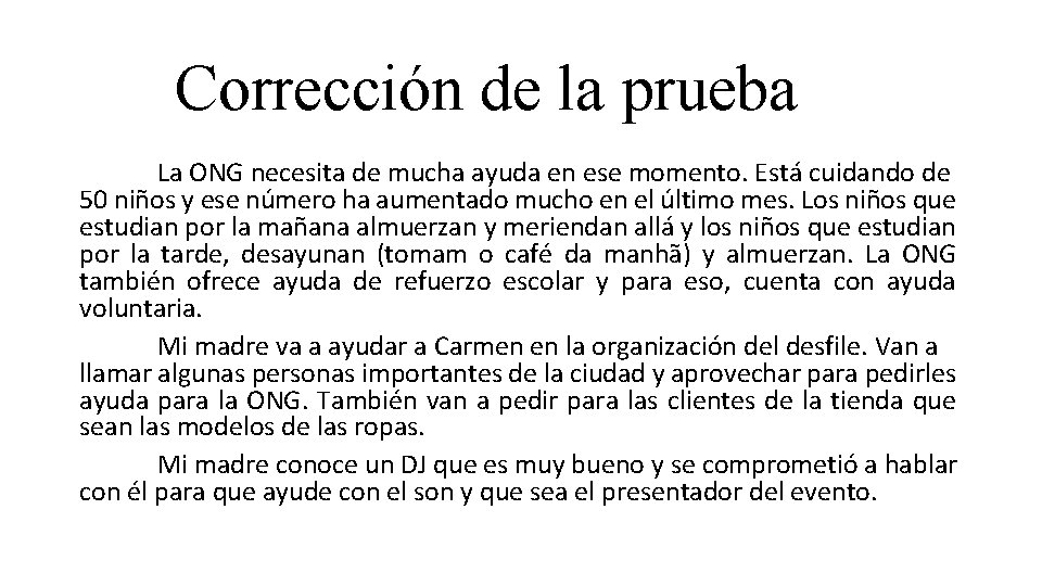 Corrección de la prueba La ONG necesita de mucha ayuda en ese momento. Está