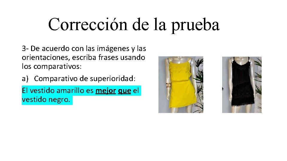 Corrección de la prueba 3 - De acuerdo con las imágenes y las orientaciones,