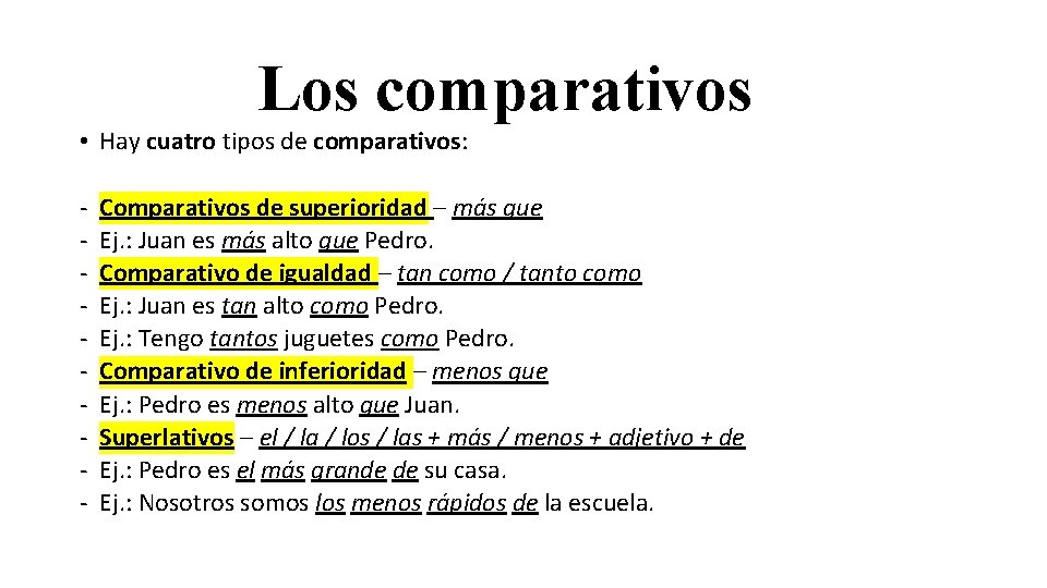 Los comparativos • Hay cuatro tipos de comparativos: - Comparativos de superioridad – más