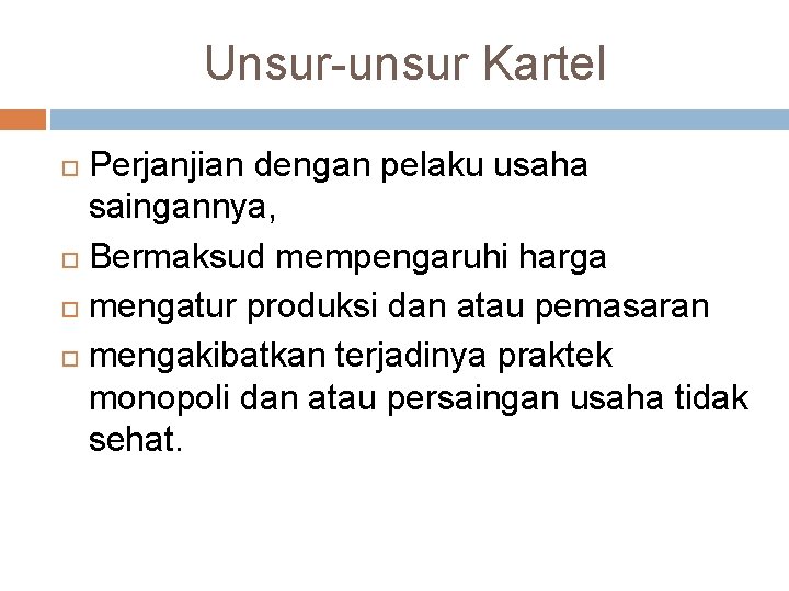 Unsur-unsur Kartel Perjanjian dengan pelaku usaha saingannya, Bermaksud mempengaruhi harga mengatur produksi dan atau