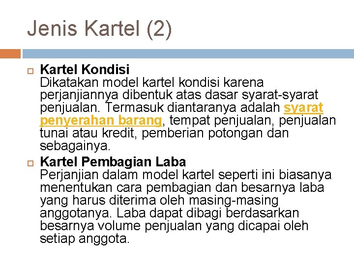 Jenis Kartel (2) Kartel Kondisi Dikatakan model kartel kondisi karena perjanjiannya dibentuk atas dasar