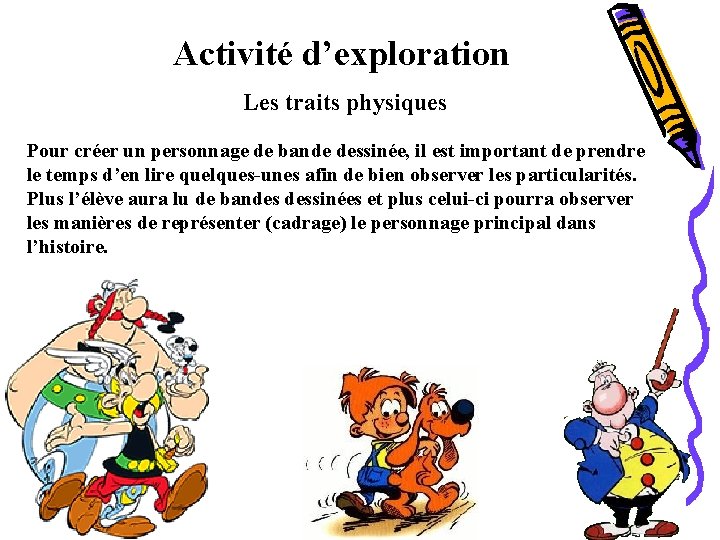 Activité d’exploration Les traits physiques Pour créer un personnage de bande dessinée, il est