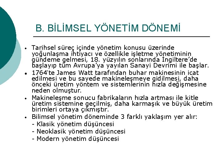 B. BİLİMSEL YÖNETİM DÖNEMİ • ● • • Tarihsel süreç içinde yönetim konusu üzerinde