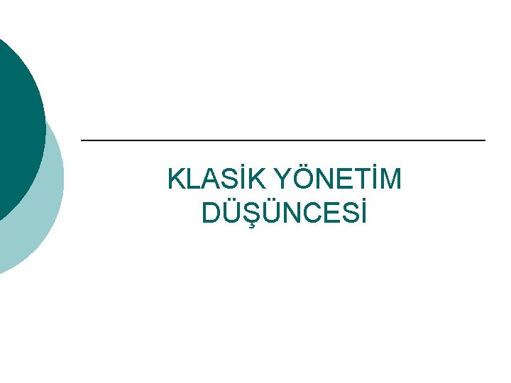 KLASİK YÖNETİM DÜŞÜNCESİ 