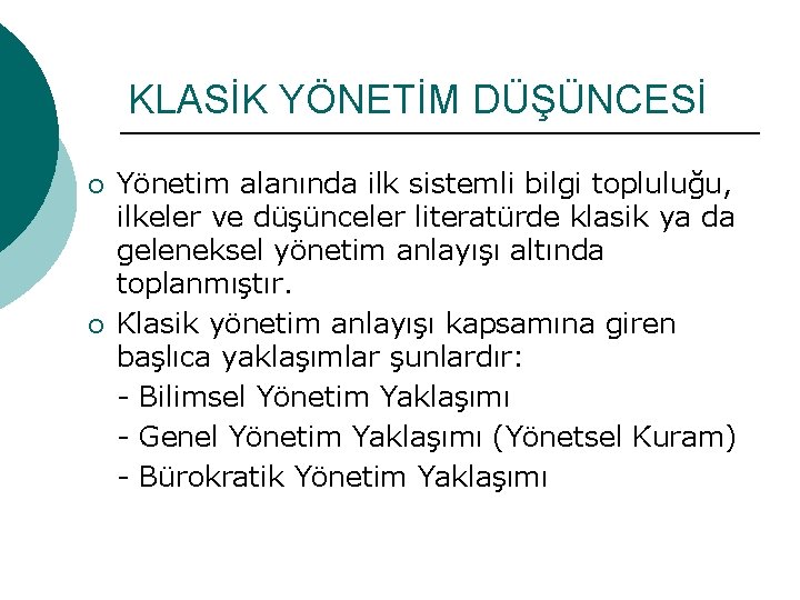 KLASİK YÖNETİM DÜŞÜNCESİ ¡ ¡ Yönetim alanında ilk sistemli bilgi topluluğu, ilkeler ve düşünceler