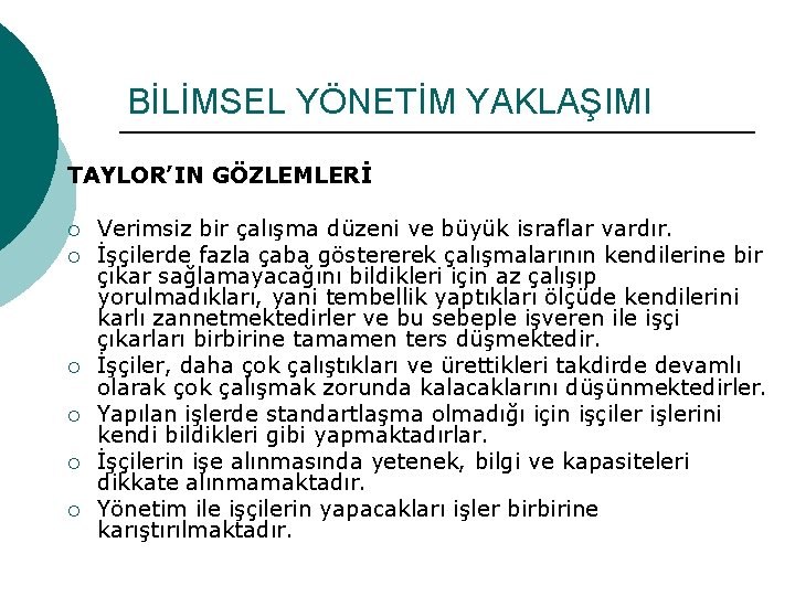 BİLİMSEL YÖNETİM YAKLAŞIMI TAYLOR’IN GÖZLEMLERİ ¡ ¡ ¡ Verimsiz bir çalışma düzeni ve büyük