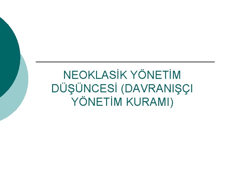 NEOKLASİK YÖNETİM DÜŞÜNCESİ (DAVRANIŞÇI YÖNETİM KURAMI) 