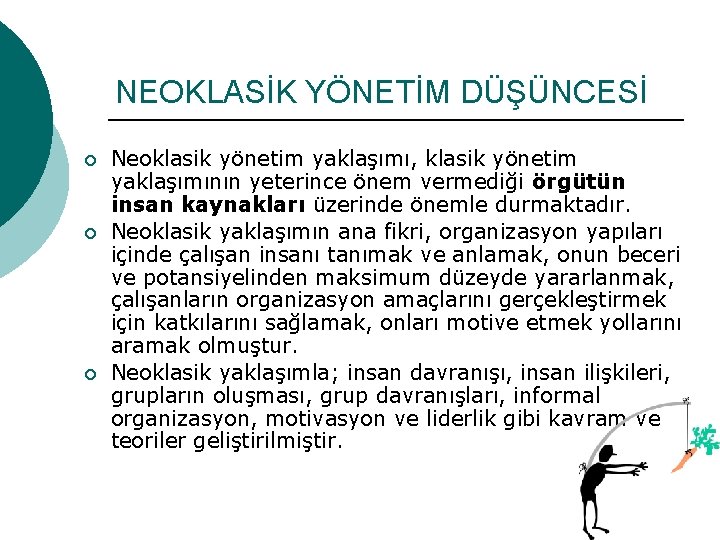 NEOKLASİK YÖNETİM DÜŞÜNCESİ ¡ ¡ ¡ Neoklasik yönetim yaklaşımı, klasik yönetim yaklaşımının yeterince önem