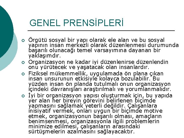 GENEL PRENSİPLERİ ¡ ¡ Örgütü sosyal bir yapı olarak ele alan ve bu sosyal