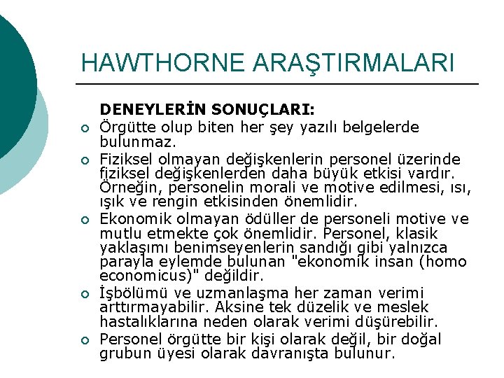 HAWTHORNE ARAŞTIRMALARI ¡ ¡ ¡ DENEYLERİN SONUÇLARI: Örgütte olup biten her şey yazılı belgelerde