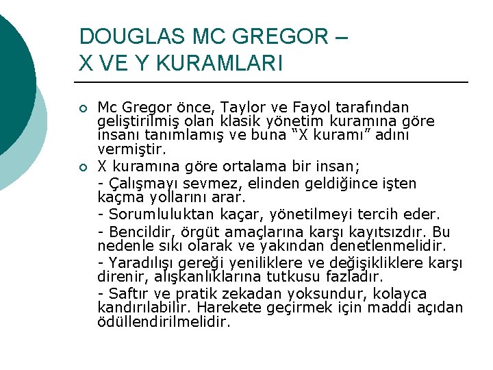 DOUGLAS MC GREGOR – X VE Y KURAMLARI ¡ ¡ Mc Gregor önce, Taylor