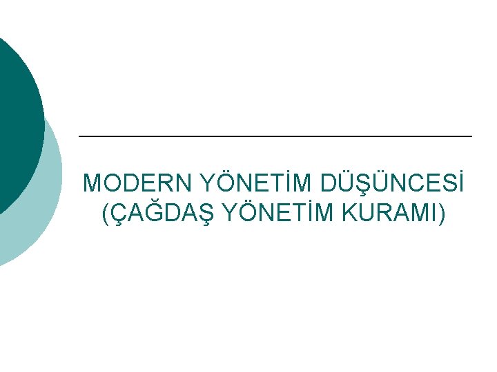 MODERN YÖNETİM DÜŞÜNCESİ (ÇAĞDAŞ YÖNETİM KURAMI) 