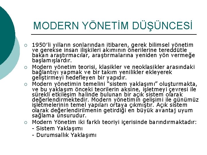 MODERN YÖNETİM DÜŞÜNCESİ O O 1950′li yılların sonlarından itibaren, gerek bilimsel yönetim ve gerekse