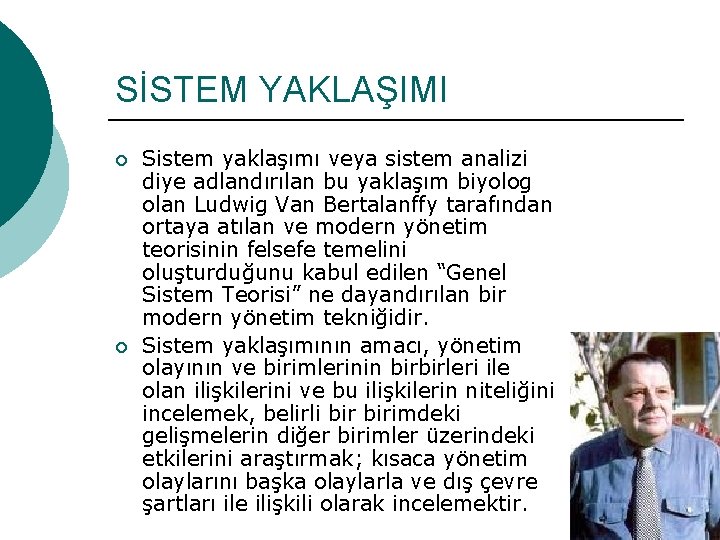 SİSTEM YAKLAŞIMI ¡ ¡ Sistem yaklaşımı veya sistem analizi diye adlandırılan bu yaklaşım biyolog