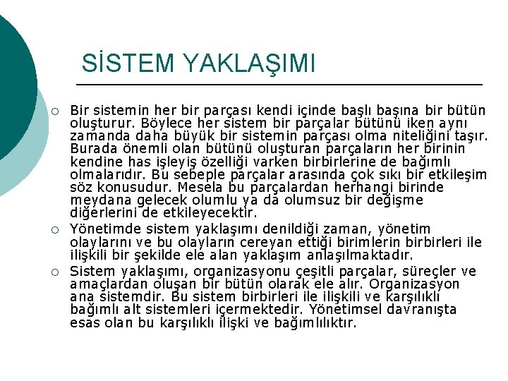 SİSTEM YAKLAŞIMI ¡ ¡ ¡ Bir sistemin her bir parçası kendi içinde başlı başına