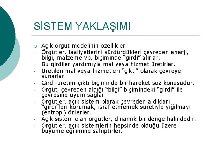 SİSTEM YAKLAŞIMI ¡ - - Açık örgüt modelinin özellikleri Örgütler, faaliyetlerini sürdürdükleri çevreden enerji,