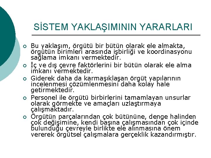 SİSTEM YAKLAŞIMININ YARARLARI ¡ ¡ ¡ Bu yaklaşım, örgütü bir bütün olarak ele almakta,
