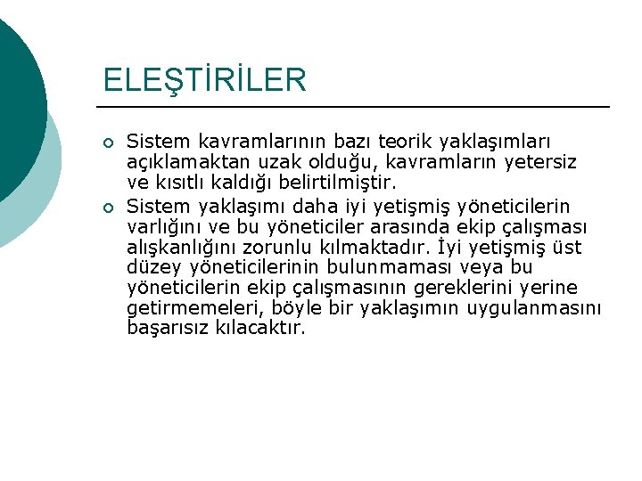 ELEŞTİRİLER ¡ ¡ Sistem kavramlarının bazı teorik yaklaşımları açıklamaktan uzak olduğu, kavramların yetersiz ve