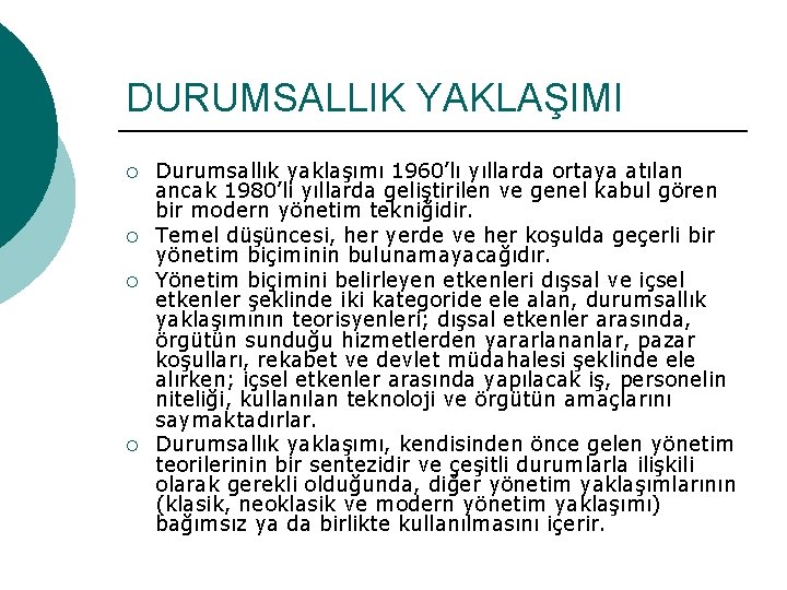 DURUMSALLIK YAKLAŞIMI ¡ ¡ Durumsallık yaklaşımı 1960’lı yıllarda ortaya atılan ancak 1980’li yıllarda geliştirilen