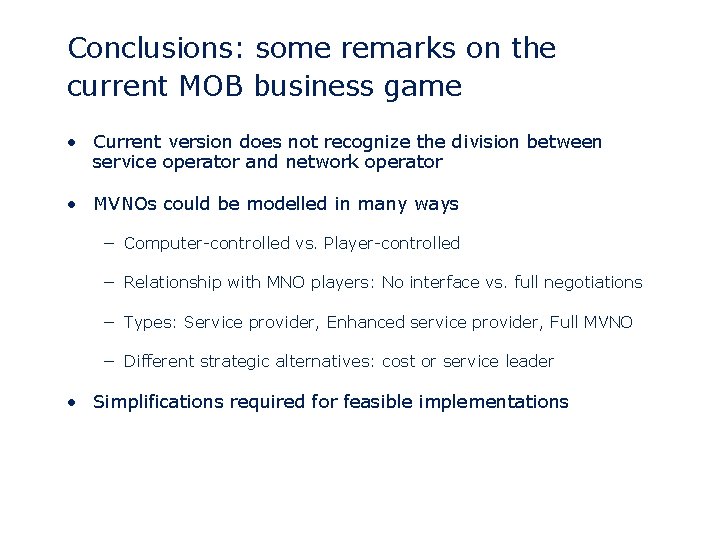 Conclusions: some remarks on the current MOB business game • Current version does not