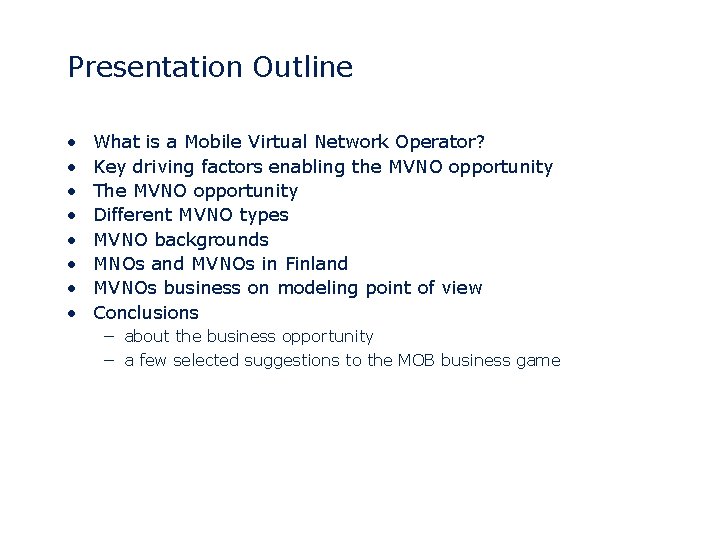 Presentation Outline • • What is a Mobile Virtual Network Operator? Key driving factors