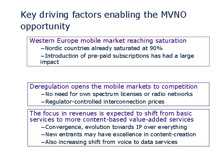Key driving factors enabling the MVNO opportunity Western Europe mobile market reaching saturation −Nordic