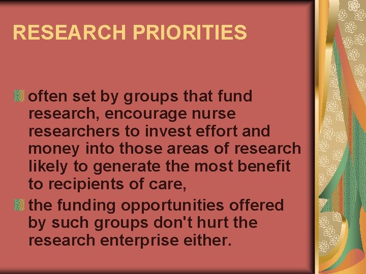 RESEARCH PRIORITIES often set by groups that fund research, encourage nurse researchers to invest