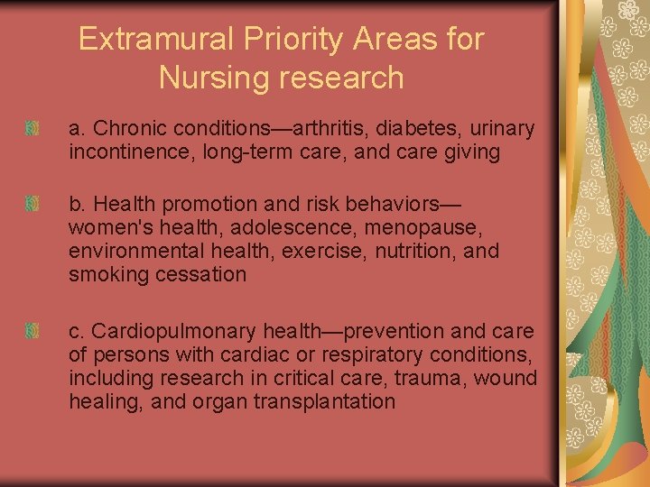 Extramural Priority Areas for Nursing research a. Chronic conditions—arthritis, diabetes, urinary incontinence, long term