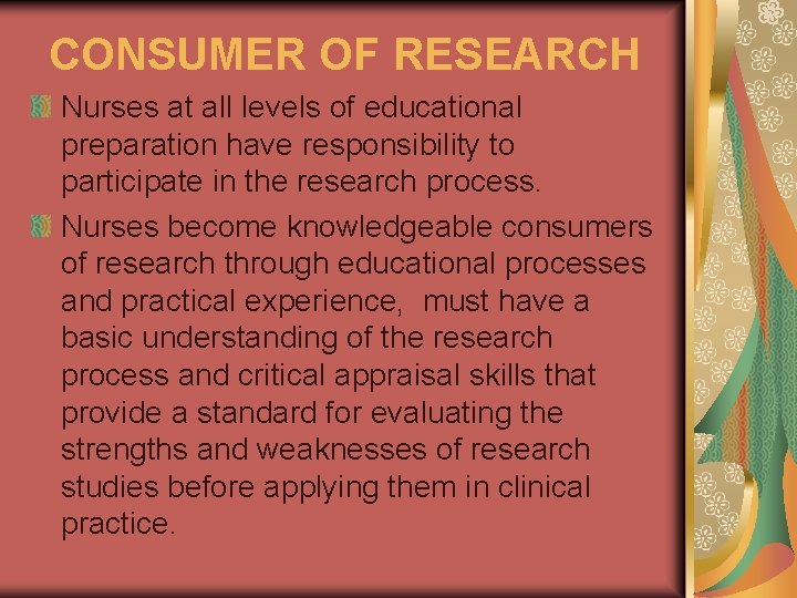 CONSUMER OF RESEARCH Nurses at all levels of educational preparation have responsibility to participate