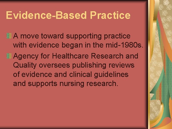 Evidence-Based Practice A move toward supporting practice with evidence began in the mid 1980