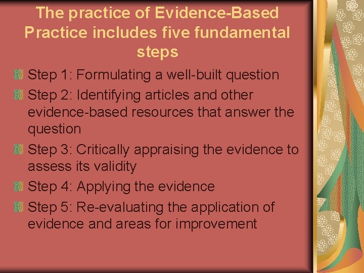 The practice of Evidence-Based Practice includes five fundamental steps Step 1: Formulating a well
