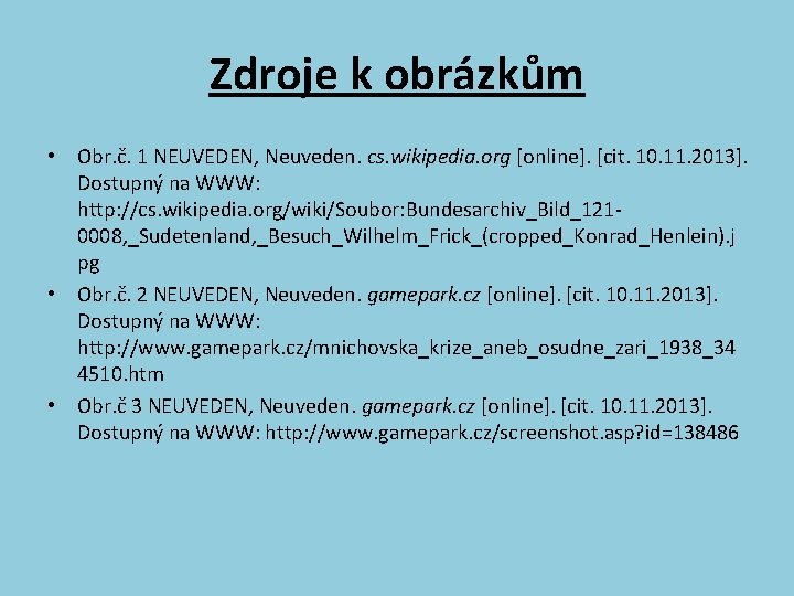 Zdroje k obrázkům • Obr. č. 1 NEUVEDEN, Neuveden. cs. wikipedia. org [online]. [cit.