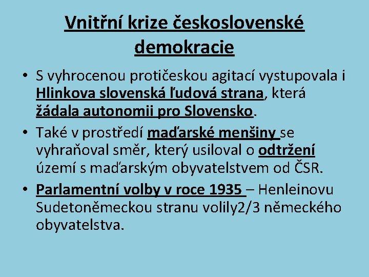 Vnitřní krize československé demokracie • S vyhrocenou protičeskou agitací vystupovala i Hlinkova slovenská ľudová