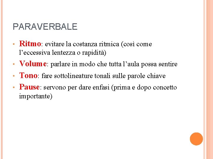 PARAVERBALE • Ritmo: evitare la costanza ritmica (così come l’eccessiva lentezza o rapidità) •