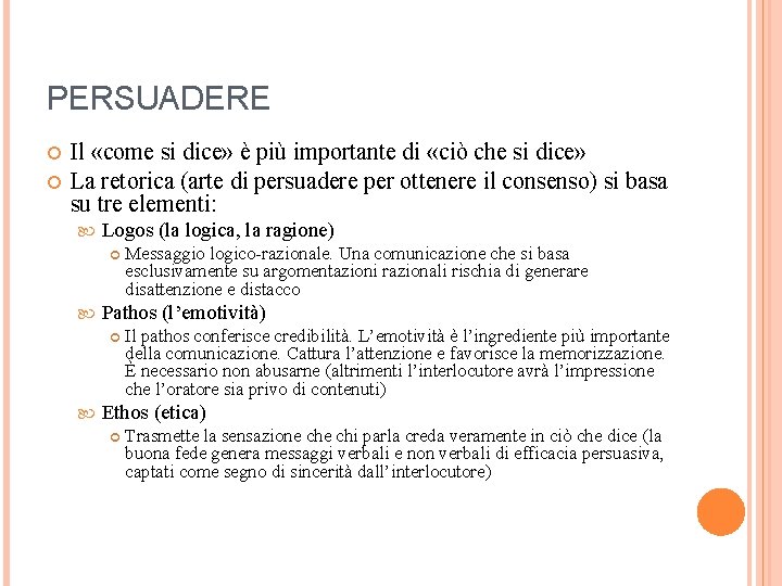 PERSUADERE Il «come si dice» è più importante di «ciò che si dice» La