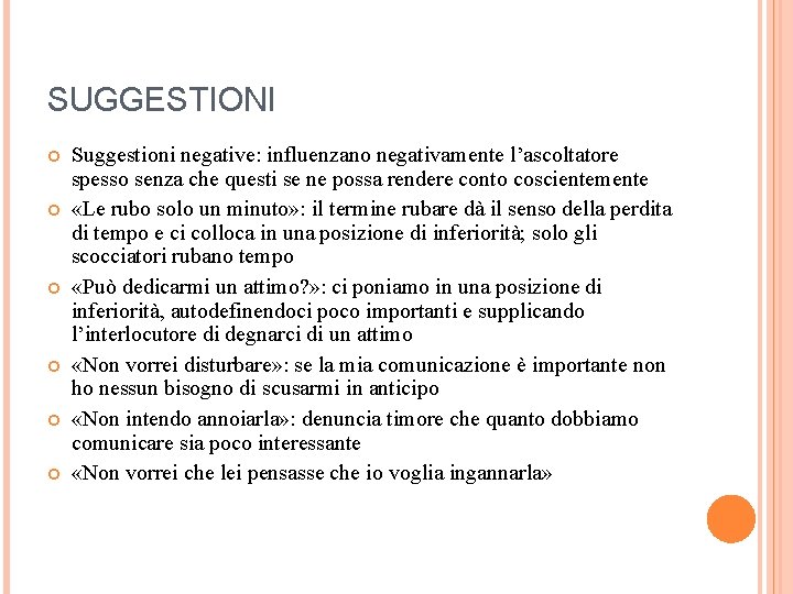 SUGGESTIONI Suggestioni negative: influenzano negativamente l’ascoltatore spesso senza che questi se ne possa rendere