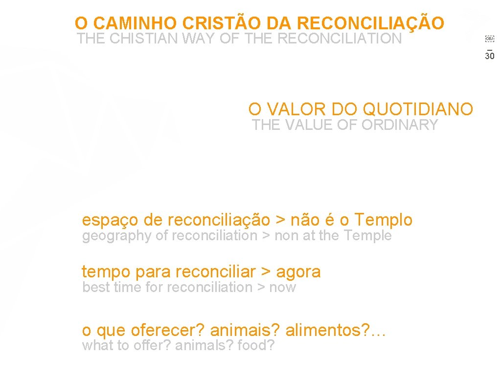 O CAMINHO CRISTÃO DA RECONCILIAÇÃO THE CHISTIAN WAY OF THE RECONCILIATION O VALOR DO
