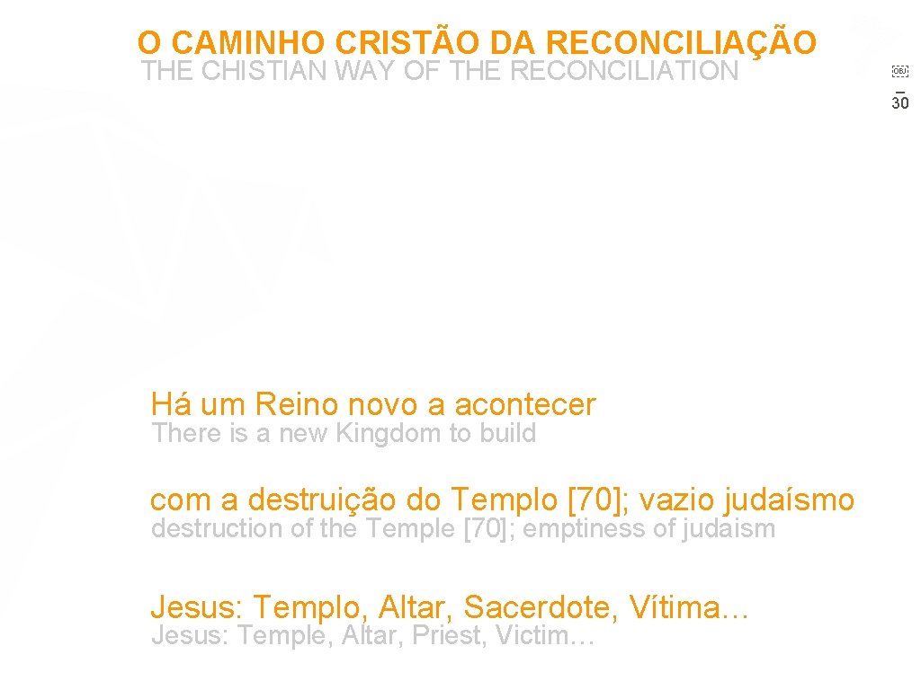 O CAMINHO CRISTÃO DA RECONCILIAÇÃO THE CHISTIAN WAY OF THE RECONCILIATION Há um Reino