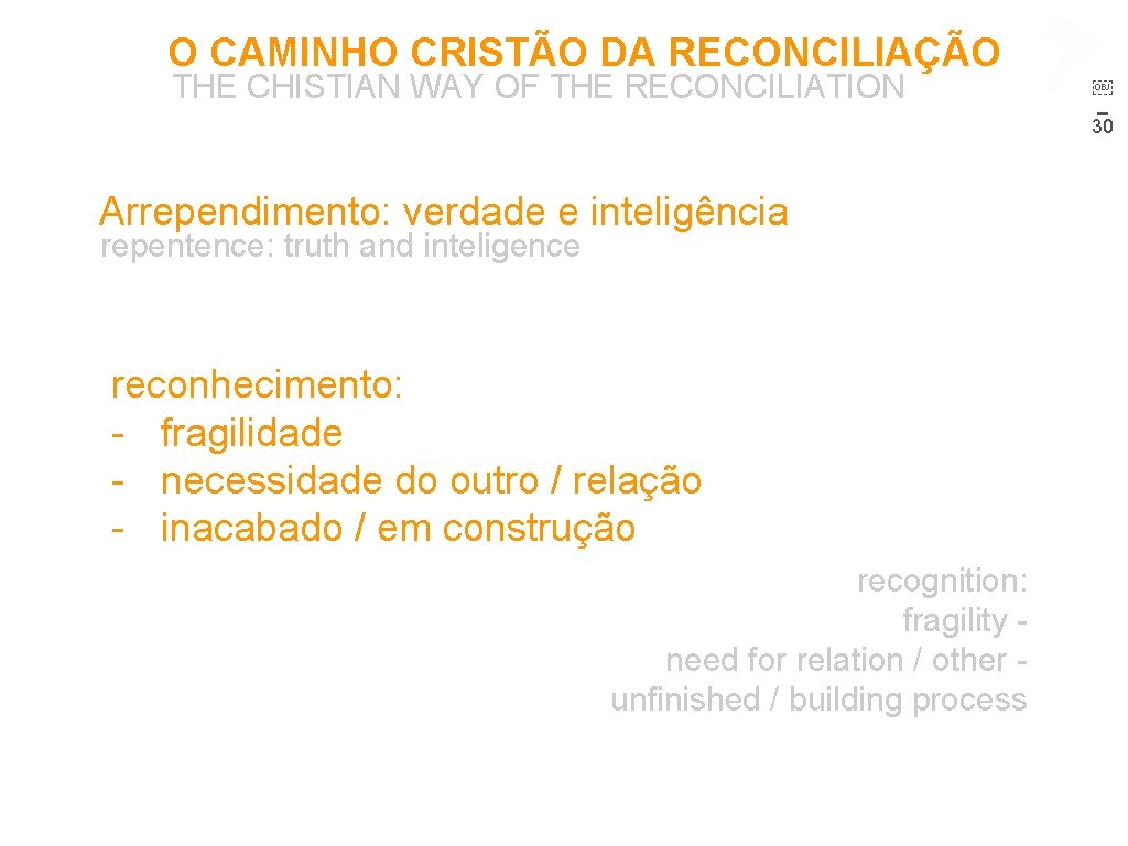 O CAMINHO CRISTÃO DA RECONCILIAÇÃO THE CHISTIAN WAY OF THE RECONCILIATION Arrependimento: verdade e