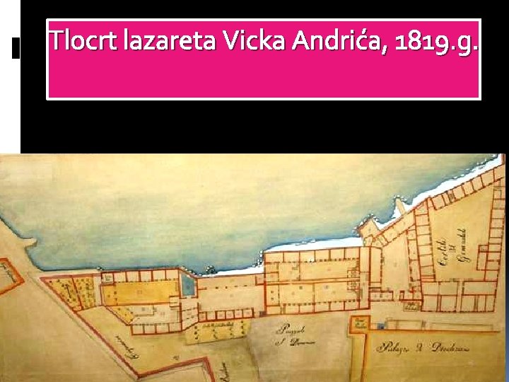Tlocrt lazareta Vicka Andrića, 1819. g. 