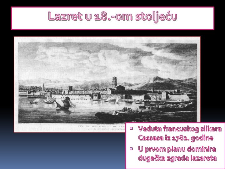 Lazret u 18. -om stoljeću Veduta francuskog slikara Cassasa iz 1782. godine U prvom